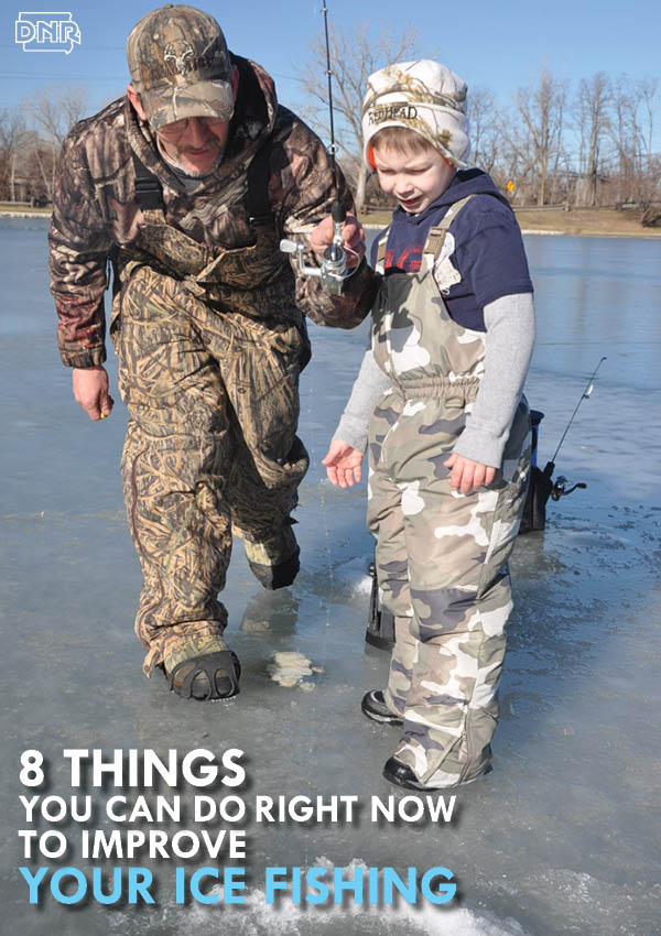 8 things you can do right now to improve your ice fishing - from the Iowa DNR